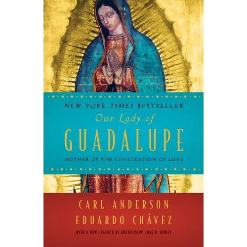 Our Lady of Guadalupe: Mother of the Civilization of Love - Paperback