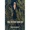 What We Were Born For - Paperback