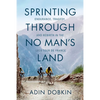 Sprinting Through No Man's Land: Endurance, Tragedy, and Rebirth in the 1919 Tour de France - Paperback