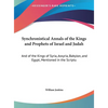 Synchronistical Annals of the Kings and Prophets of Israel and Judah: And of the Kings of Syria, Assyria, Babylon, and Egypt, Mentioned in the Scriptu - Hardcover