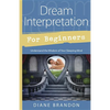 Dream Interpretation for Beginners: Understand the Wisdom of Your Sleeping Mind - Paperback