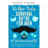 The New Baby Survival Guide for Men: The All-in-One Handbook With Tricks and Hacks to The Baby's First Year For New Dads and First-Time Fathers - Paperback