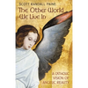 The Other World We Live In: A Catholic Vision of Angelic Reality - Paperback