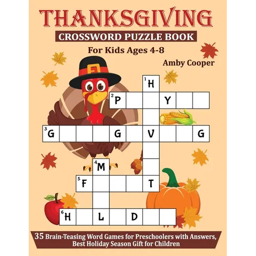 Thanksgiving Crossword Puzzle Book For Kids Ages 4-8: 35 Brain-Teasing Word Games for Preschoolers with Answers, Best Holiday Season Gift for Children - Paperback