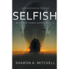 Selfish: A Psychological Thriller - Paperback
