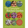 The Complete Kitchen Garden: An Inspired Collection of Garden Designs and 100 Seasonal Recipes - Paperback