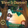 Where Is Charlotte? Or Where Is _______?: A Personal Story-Song Book - Paperback