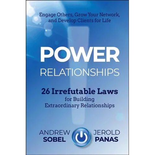 Power Relationships: 26 Irrefutable Laws for Building Extraordinary Relationships - Hardcover