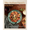 The Italian Family Kitchen: Authentic Recipes That Celebrate Homestyle Italian Cooking - Hardcover