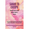 Sanar tu cuerpo: Sanación interior usando métodos simples y técnicas - Paperback