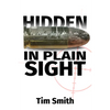 Hidden in Plain Sight: How the House Select Committee on Assassinations Played Games with the Evidence in the Execution of President John F. Kennedy - Paperback