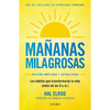 Mañanas Milagrosas: Los 6 Hábitos Que Cambiarán Tu Vida Antes de Las 8 Am (Edición Ampliada Y Actualizada) / The Miracle Morning (Updated and Enhanced - Paperback