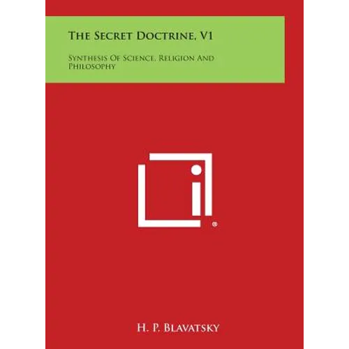 The Secret Doctrine, V1: Synthesis of Science, Religion and Philosophy - Hardcover