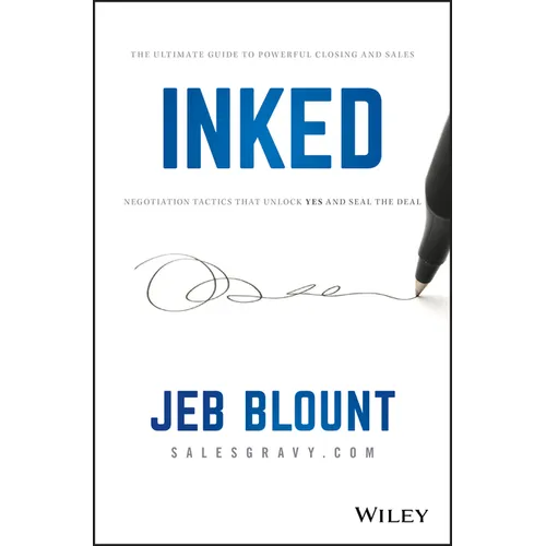 Inked: The Ultimate Guide to Powerful Closing and Sales Negotiation Tactics That Unlock Yes and Seal the Deal - Hardcover