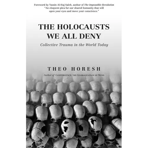 The Holocausts We All Deny: Collective Trauma in the World Today - Paperback