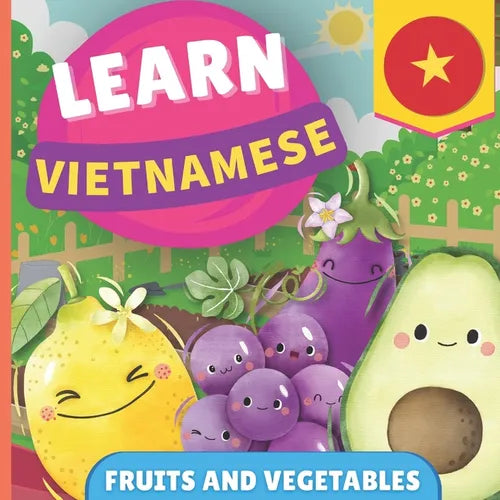 Learn vietnamese - Fruits and vegetables: Picture book for bilingual kids - English / Vietnamese - with pronunciations - Paperback