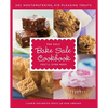 The Only Bake Sale Cookbook You'll Ever Need: 201 Mouthwatering, Kid-Pleasing Treats - Paperback