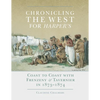 Chronicling the West for Harper's: Coast to Coast with Frenzeny & Tavernier in 1873-1874 Volume 12 - Hardcover
