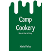 Camp Cookery: How to Live in Camp - Paperback