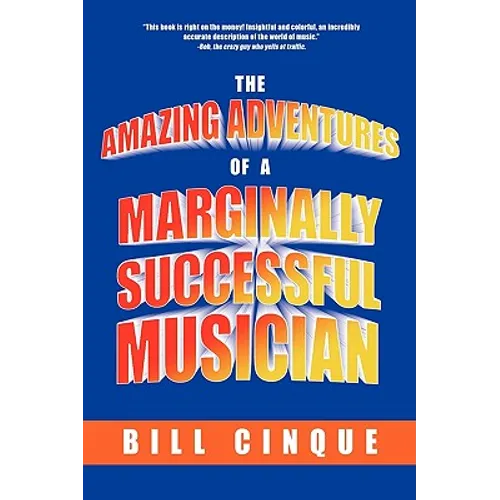 The Amazing Adventures of a Marginally Successful Musician - Paperback