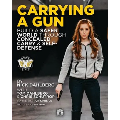 Carrying a Gun: Build a Safer World Through Concealed Carry and Self-Defense - Paperback