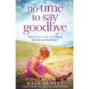 No Time to Say Goodbye: A heartbreaking and gripping emotional page turner - Paperback