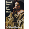 Collected Novels and Short Stories by Nathaniel Hawthorne (Complete and Unabridged) Including the Scarlet Letter, the House of the Seven Gables, the B - Hardcover