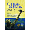 The Russian-Ukrainian War, 2023: A Second Year of Hell and the Dawn of Drone Warfare - Hardcover