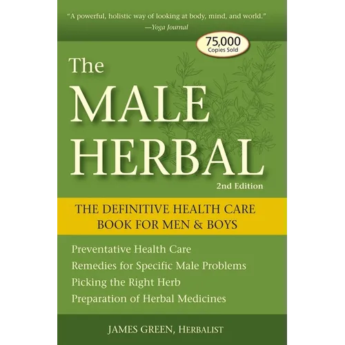 The Male Herbal: The Definitive Health Care Book for Men and Boys, 2nd Edition - Paperback