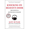 Knocking on Heaven's Door: The Path to a Better Way of Death - Paperback