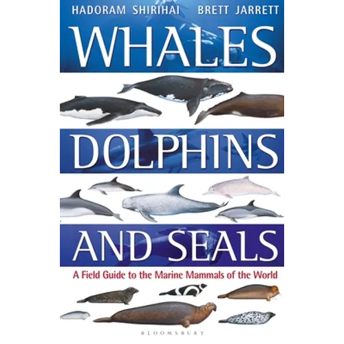 Whales, Dolphins and Seals: A Field Guide to the Marine Mammals of the World - Paperback