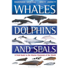 Whales, Dolphins and Seals: A Field Guide to the Marine Mammals of the World - Paperback
