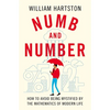Numb and Number: How to Avoid Being Mystified by the Mathematics of Modern Life - Hardcover