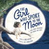The Girl Who Spoke to the Moon: A Story about Friendship and Loving Our Earth - Hardcover