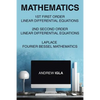 Mathematics 1st First Order Linear Differential Equations 2nd Second Order Linear Differential Equations Laplace Fourier Bessel Mathematics - Paperback