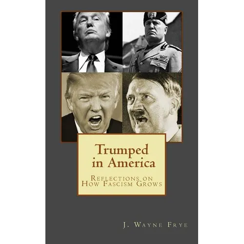 Trumped in America: Reflections on How Fascism Grows - Paperback