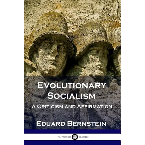 Evolutionary Socialism: A Criticism and Affirmation - Paperback