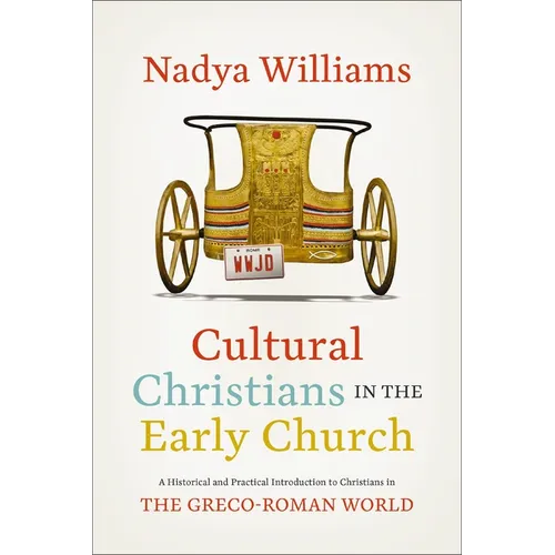 Cultural Christians in the Early Church: A Historical and Practical Introduction to Christians in the Greco-Roman World - Paperback