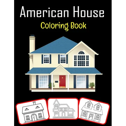 American House Coloring Book: Amazing American house pictures, coloring and learning book with great fun and coloring skill building for kids (100 p - Paperback