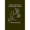 Memoir and Letters of Francis W. Newman - Paperback