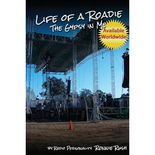 Life of a Roadie - The Gypsy in Me: Featured in the Rock and Roll Hall of Fame & Museum - Paperback