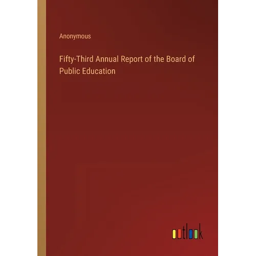 Fifty-Third Annual Report of the Board of Public Education - Paperback