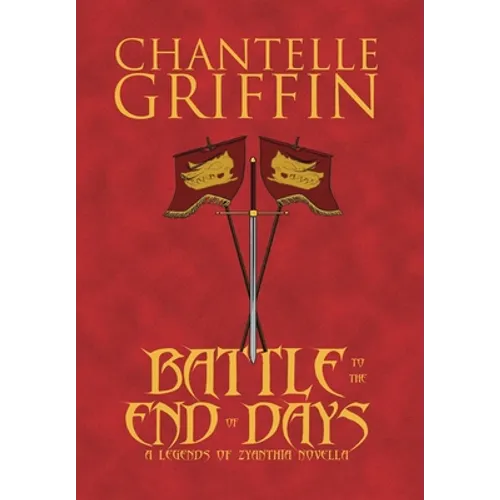 Battle to the End of Days: A Legends of Zyanthia Novella - Hardcover