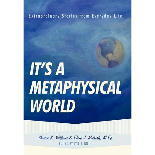 It's a Metaphysical World: Extraordinary Stories from Everyday Life - Hardcover