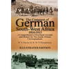The Conquest of German South-West Africa, 1914-1915: A Comprehensive First-Hand Account and History by Two South African Correspondents - Hardcover