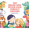 The Brand-New, Never-Used, Perfect Crayons - Hardcover