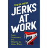 Jerks at Work: Toxic Coworkers and What to Do about Them - Hardcover