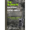 The Ultimate Baofeng Radio Bible: The Complete Guerrilla's Tactical Guide To Mastering The Baofeng Radio For Emergency Preparedness, Natural Disaster, - Paperback