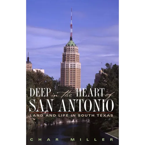 Deep in the Heart of San Antonio: Land and Life in South Texas - Paperback