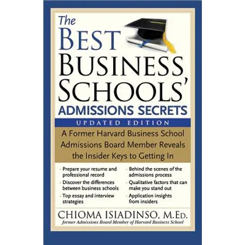 The Best Business Schools' Admissions Secrets: A Former Harvard Business School Admissions Board Member Reveals the Insider Keys to Getting in - Paperback